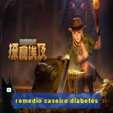 remedio caseiro diabetes